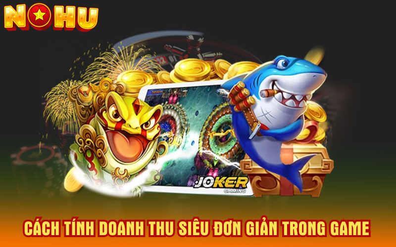 Cach-tinh-doanh-thu-sieu-don-gian-trong-game