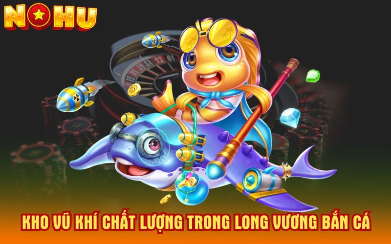 Kho-vu-khi-chat-luong-trong-long-vuong-ban-ca